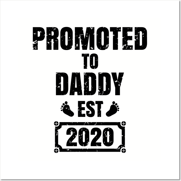 Promoted to daddy 2020,Promoted to daddy,father gifts,new bebe Wall Art by teenices